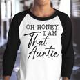 Oh Honey I Am That AuntieCute Idea For Aunt From Niece Premium Youth Raglan Shirt