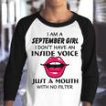 September Girl Birthday I Am A September Girl I Dont Have An Inside Voice Youth Raglan Shirt