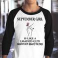 September Girl Gift September Girl Is Like A Loaded Gun Youth Raglan Shirt