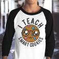 Teacher Of Clever Kids I Teach Smart Cookies Funny And Sweet Lessons Accessories Youth Raglan Shirt