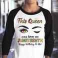 This Queen Was Born On Juneteenth Happy Birthday Black Girl Youth Raglan Shirt
