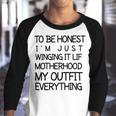 To Be Honest Im Just Winging It Life Motherhood My Outfit Everything 688 Shirt Youth Raglan Shirt