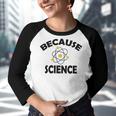 Because Science Gift For Science Teacher Gift For Science Lover Youth Raglan Shirt