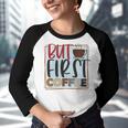 But First Coffee Youth Raglan Shirt