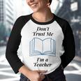 Dont Trust Me Im A Teacher Youth Raglan Shirt