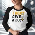 I Dont Give A Duck Youth Raglan Shirt