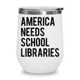 America Needs School Libraries Wine Tumbler