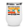 Best Sheltie Mom Ever Sheepdog Mama Shetland Sheepdogs Wine Tumbler