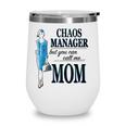 Chaos Manager But You Can Call Me Mom Wine Tumbler