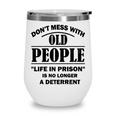 Dont Mess With Old People Funny Saying Prison Vintage Gift Wine Tumbler
