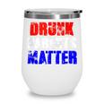 Drunk Parents Matter 4Th Of July Mom Dad Gift Wine Tumbler