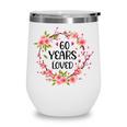 Floral 60 Years Old 60Th Birthday Women 60 Years Loved Wine Tumbler