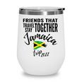 Friends That Travel Together Jamaica Girls Trip 2022 Design Wine Tumbler