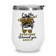 Funny Auntie Im The Crazy Aunt Everyone Warned You About Wine Tumbler
