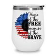 Home Of The Free Because Of The Brave Sunflower 4Th Of July Wine Tumbler