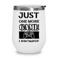 Just One More Game I Promise Wine Tumbler