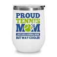 Proud Tennis Mom Funny Tennis Player Gift For Mothers Wine Tumbler
