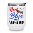 Red White Blue And Vodka Too Wine Drinking 4Th Of July Wine Tumbler