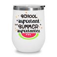 School Is Important But Summer Is Importanter Watermelon Design Wine Tumbler