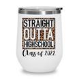 Straight Outta High School Class Of 2022 Graduation Boy Girl Wine Tumbler