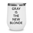 Womens Gray Is The New Blonde Fun Statement Wine Tumbler