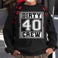 40Th Birthday Party Squad Dirty 40 Crew Birthday Matching Sweatshirt Gifts for Old Men