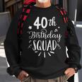 40Th Birthday Squad Happy Birthday Party Sweatshirt Gifts for Old Men