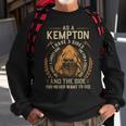 As A Kempton I Have A 3 Sides And The Side You Never Want To See Sweatshirt Gifts for Old Men