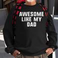 Awesome Like My Dad Father Funny Cool Sweatshirt Gifts for Old Men