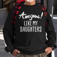 Awesome Like My Daughters Fathers Day Dad Joke Sweatshirt Gifts for Old Men