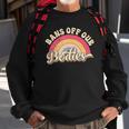 Bans Off Our Bodies Pro Choice Womens Rights Vintage Sweatshirt Gifts for Old Men