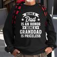 Being A Dad Is An Honor Being A Granddad Is Priceless Sweatshirt Gifts for Old Men
