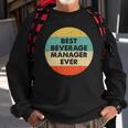 Beverage Manager Best Beverage Manager Ever Sweatshirt Gifts for Old Men