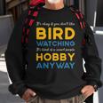 Bird Watching Hobby Anyway Watch Birds Vintage Bird Watcher Sweatshirt Gifts for Old Men