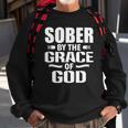 Christian Jesus Religious Saying Sober By The Grace Of God Sweatshirt Gifts for Old Men