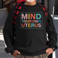 Color Mind Your Own Uterus Support Womens Rights Feminist Sweatshirt Gifts for Old Men
