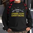 Dad Knows A Lots Grandpa Know Everything Fathers Day Gift Sweatshirt Gifts for Old Men