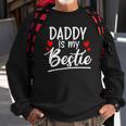 Daddy Is My Bestie Outfit Sweatshirt Gifts for Old Men