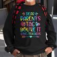 Dear Parents Tag Youre It Love Teachers Funny Sweatshirt Gifts for Old Men