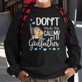 Dont Make Me Call My Godfather Funny Godchild Sweatshirt Gifts for Old Men