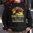 Dont Mess With Daddysaurus Youll Get Jurasskicked Sweatshirt Gifts for Old Men