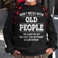 Dont Mess With Old People - Life In Prison - Funny Sweatshirt Gifts for Old Men