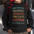 Dont Piss Off Old People Funny Gag Gifts For Elderly People Sweatshirt Gifts for Old Men