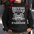 Driving Trucks Is My Passion - Truck Driver Trucking Trucker Sweatshirt Gifts for Old Men