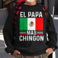 El Papa Mas Chingon Funny Mexican Dad Gift Husband Regalo V2 Sweatshirt Gifts for Old Men