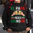 El Papa Mas Chingon Funny Mexican Dad Gift Husband Regalo V3 Sweatshirt Gifts for Old Men