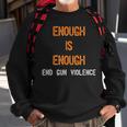Enough Is Enough- End Gun Violence Sweatshirt Gifts for Old Men