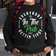 Everybody In The Pub Gettin Tipsy Sweatshirt Gifts for Old Men