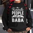 Family 365 Fathers Day My Favorite People Call Me Baba Gift Sweatshirt Gifts for Old Men