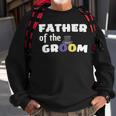 Father Of The Groom Getting Ready For The Wedding Sweatshirt Gifts for Old Men